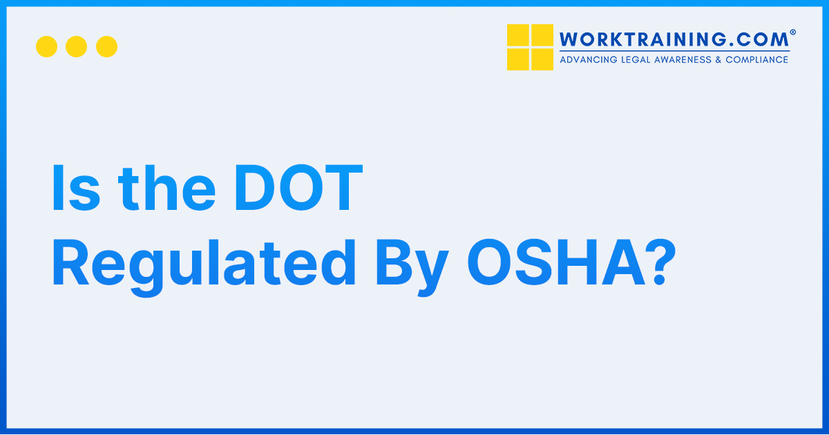 Is the DOT Regulated By OSHA?