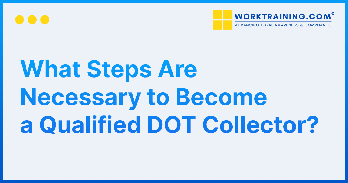 How To Become A Qualified DOT Collector 