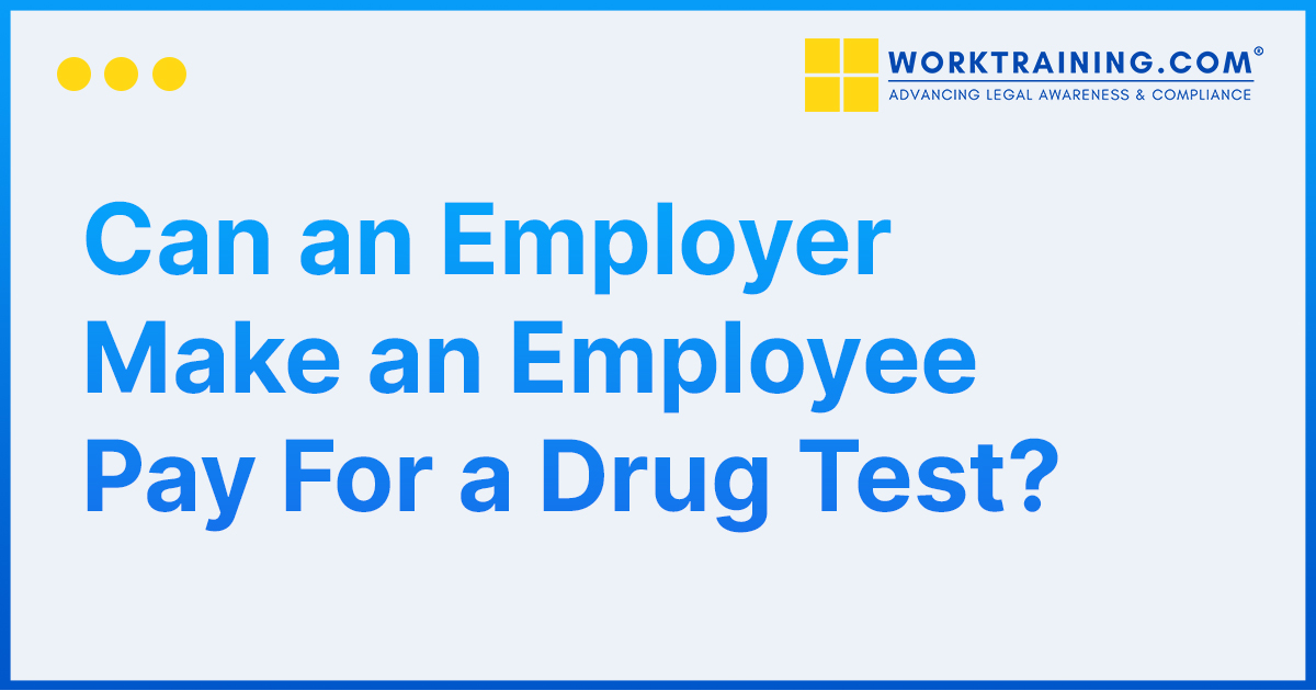Can an Employer Make an Employee Pay For a Drug Test?
