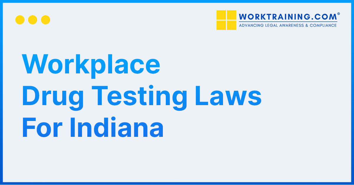 Workplace Drug Testing Laws For Indiana
