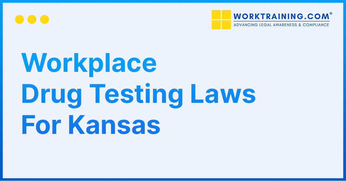 Workplace Drug Testing Laws For Kansas