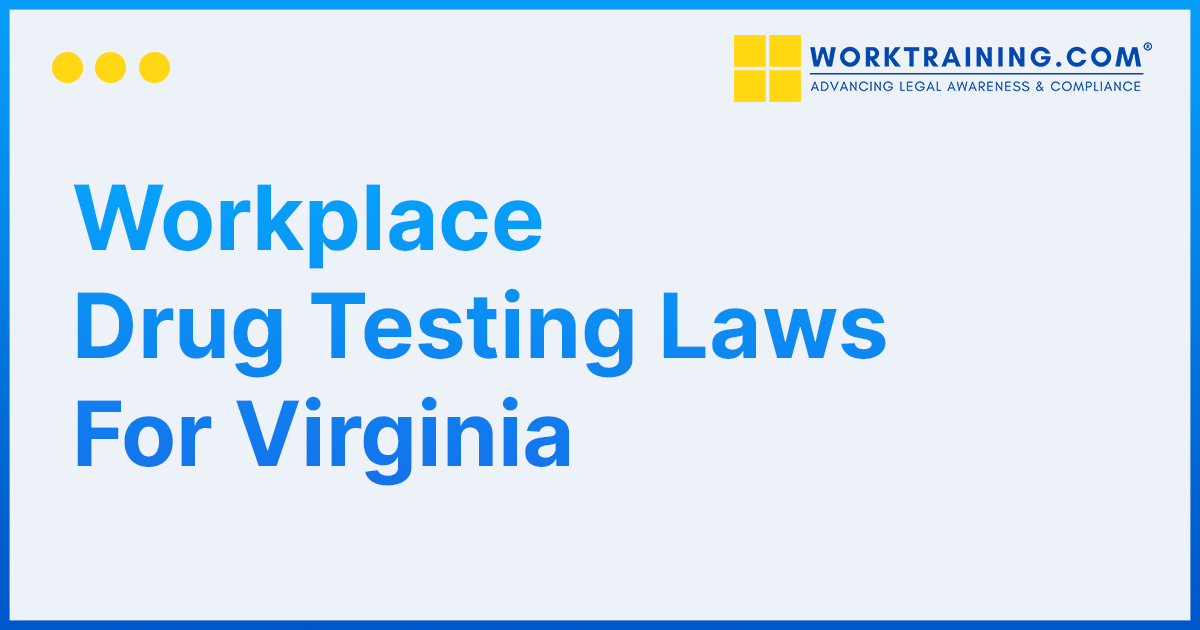 Virginia Drug Testing Laws and Regulations
