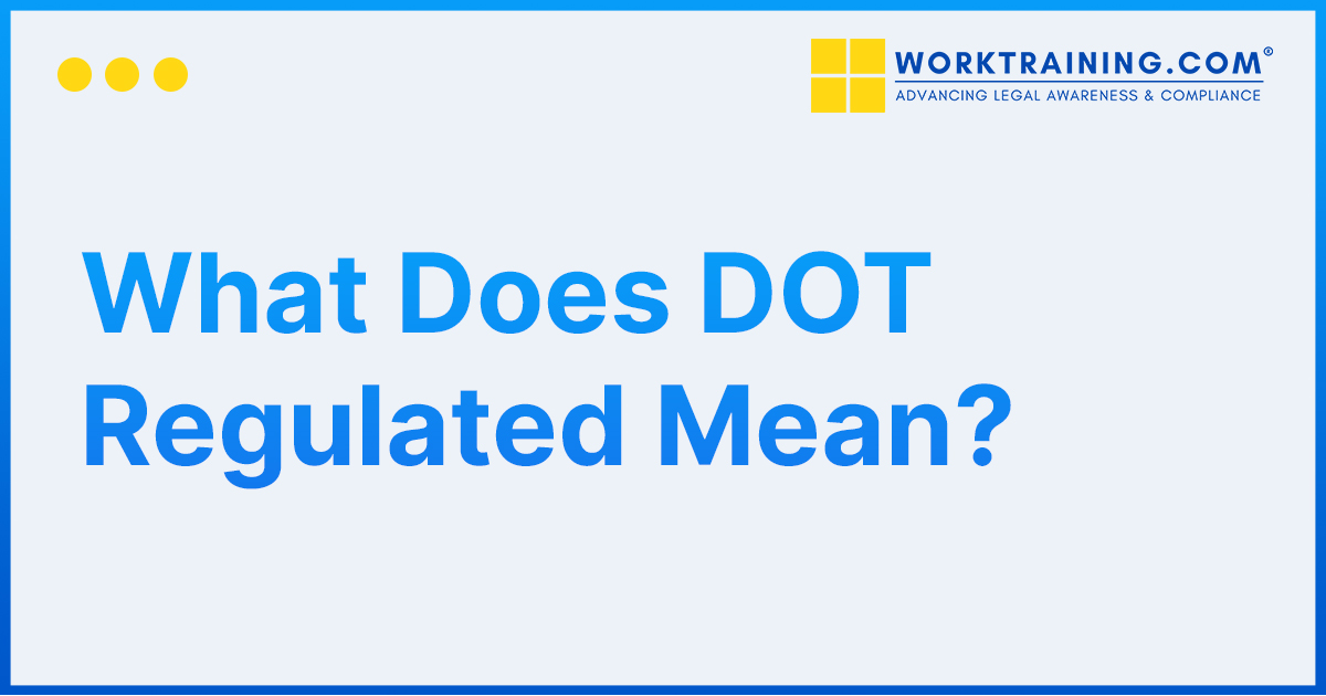 What Does DOT Regulated Mean?