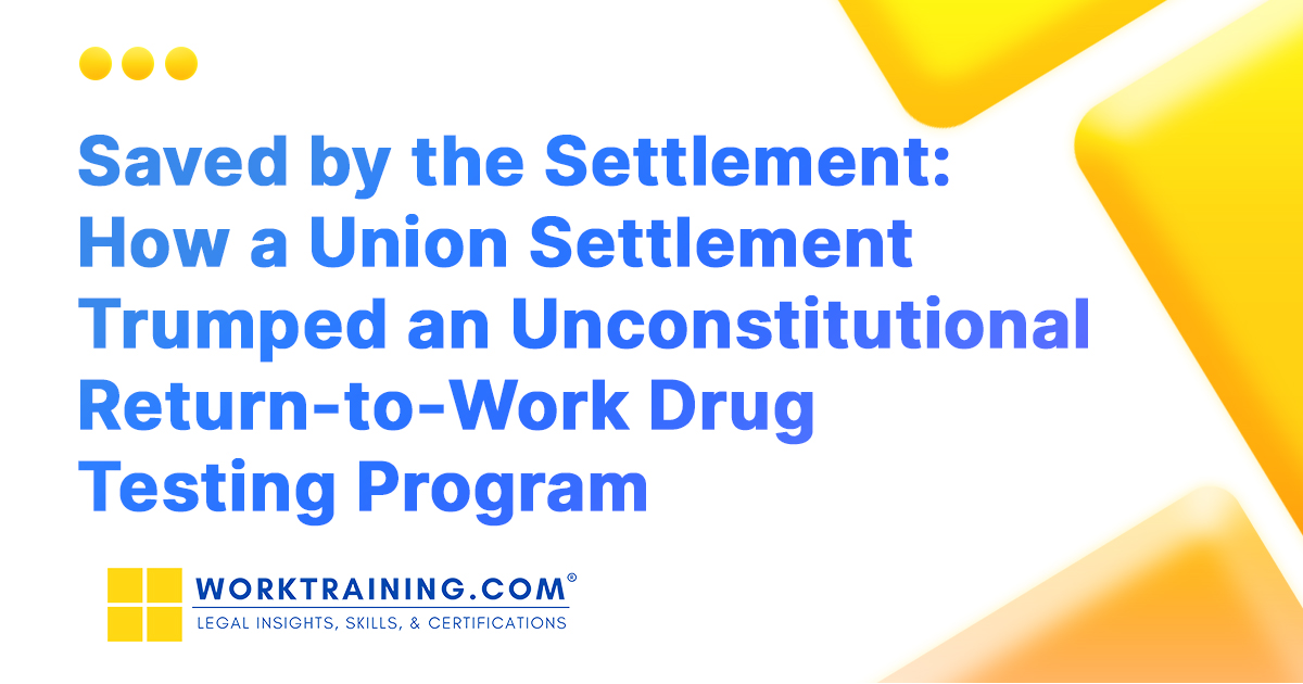 How a Union Settlement Trumped Unconstitutional Drug Testing